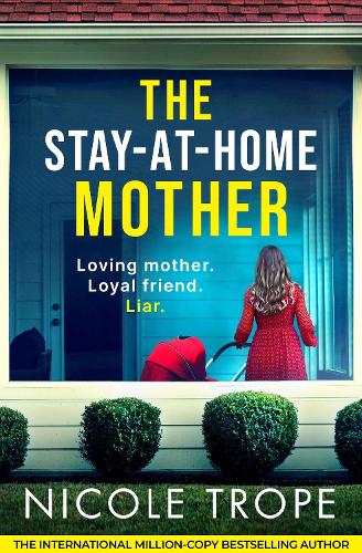 Бумажная книга «The Stay-at-Home Mother: A completely addictive psychological thriller packed with jaw-dropping twists», автор Николь Троуп - фото №1
