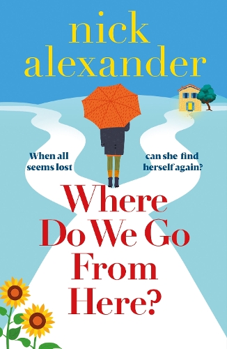 Паперова книга «Where Do We Go from Here?: A completely unforgettable and life-affirming novel about love, loss and new beginnings», автор Нік Александр - фото №1