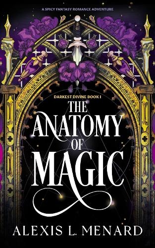 Бумажная книга «The Anatomy of Magic: A spicy fantasy romance adventure», автор Алексис Л. Менард - фото №1
