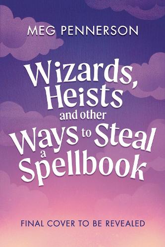 Бумажная книга «Wizards, Heists and Other Ways to Steal a Spellbook: A cosy bookish fantasy adventure», автор Мэг Пеннерсон - фото №1