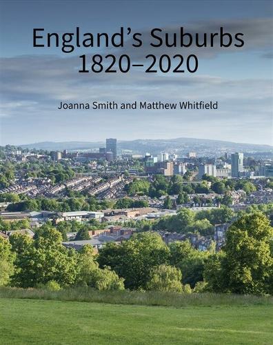 Бумажная книга «England's Suburbs 1820-2020», авторов Джоанна Смит, Мэтью Уитфилд - фото №1