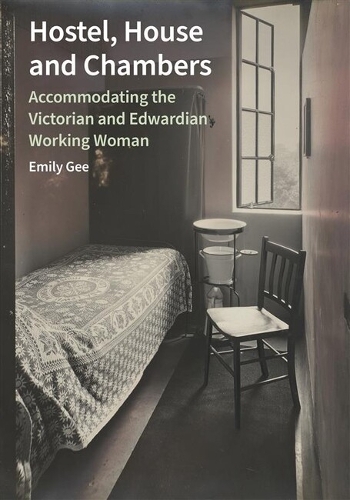 Паперова книга «Hostel, House and Chambers: Accommodating the Victorian and Edwardian Working Woman», автор Емілі Гі - фото №1
