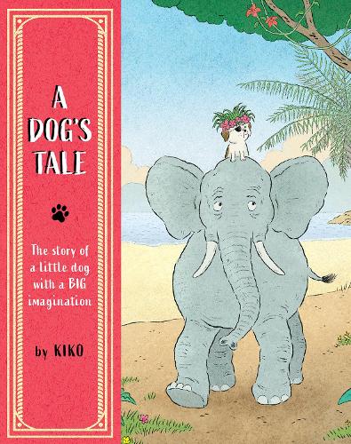 Бумажная книга «A Dog's Tale: The Story of a Little Dog with a Big Imagination», автор Кико - фото №1