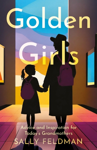Паперова книга «Golden Girls: Advice and Inspiration for Today’s Grandmothers», автор Саллі Фельдман - фото №1