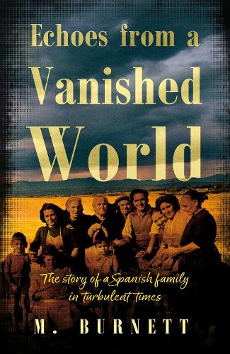 Бумажная книга «Echoes from a Vanished World: The story of a Spanish family in turbulent times», автор М. Бернетт - фото №1
