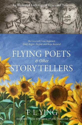 Бумажная книга «FLYING POETS & other STORYTELLERS: On Love Lost, Love Regained, Grief, Regret, Despair and Hope Restored», автор Ф. Л. Инг - фото №1
