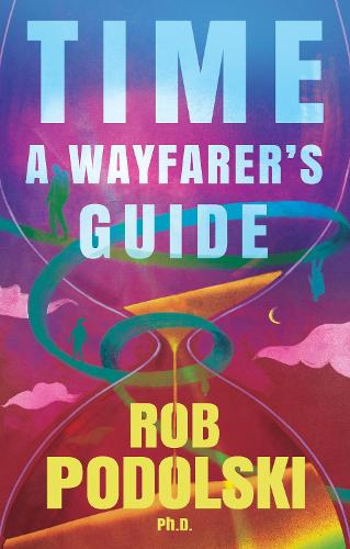 Бумажная книга «Time: A Wayfarer’s Guide», автор Роб Подольски - фото №1