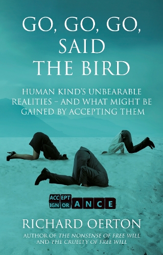 Бумажная книга «Go, Go, Go, Said the Bird: Human kind’s unbearable realities – and what might be gained by accepting them», автор Ричард Ортон - фото №1