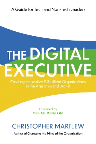 Бумажная книга «The Digital Executive: Creating Innovative, Resilient Organizations in the Age of AI & Digital», автор Кристофер Мартлью - фото №1