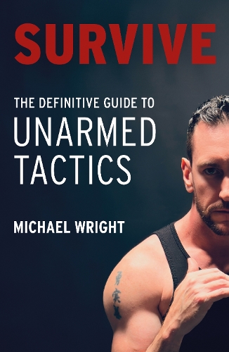 Бумажная книга «Survive: The Definitive Guide to Unarmed Tactics», автор Майкл Райт - фото №1