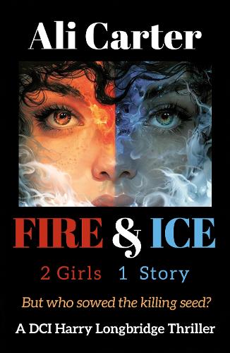 Бумажная книга «Fire & Ice: 2 Girls, 1 Story. But who sowed the killing Seed?», автор Али Картер - фото №1