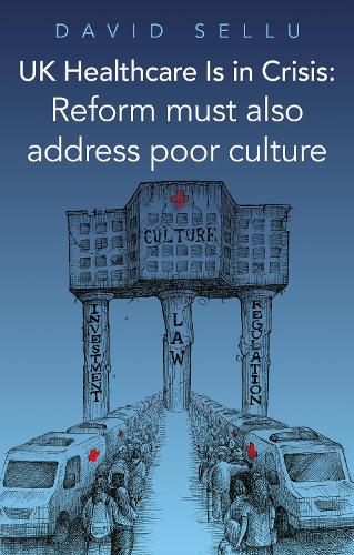 Бумажная книга «UK Healthcare Is in Crisis: Reform must also address poor culture», автор Дэвид Селлу - фото №1