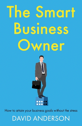 Бумажная книга «The Smart Business Owner: How to attain your business goals without the stress», автор Дэвид Андерсон - фото №1