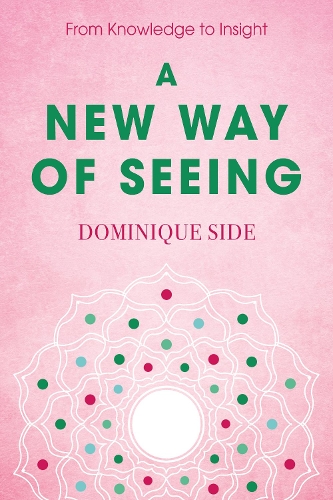 Бумажная книга «A New Way of Seeing: From Knowledge to Insight», автор Доминик Сайд - фото №1