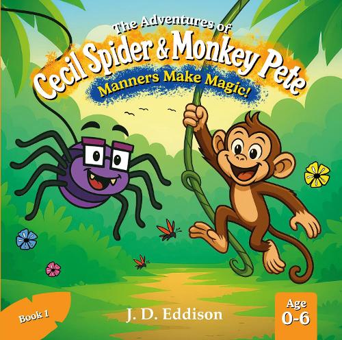 Бумажная книга «The Adventures of Cecil Spider & Monkey Pete: Manners Make Magic», автор Дж. Д. Эддисон - фото №1