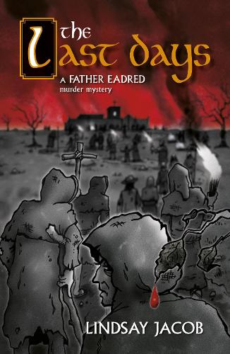 Паперова книга «The Last Days: A Father Eadred Murder Mystery», автор Ліндсі Джейкоб - фото №1