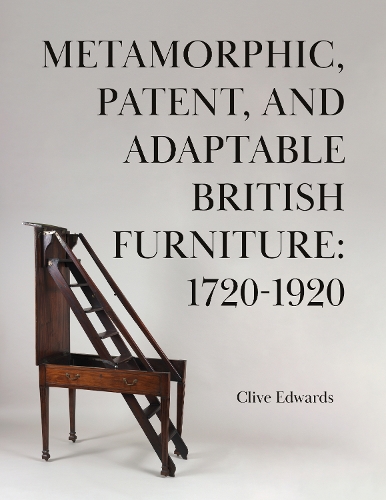 Паперова книга «Metamorphic, Patent, and Adaptable British Furniture: 1720-1920», автор Клайв Едвардс - фото №1