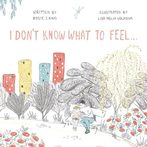 Паперова книга «I Don't Know What to Feel», автор Розі Дж. Кінґ - фото №1