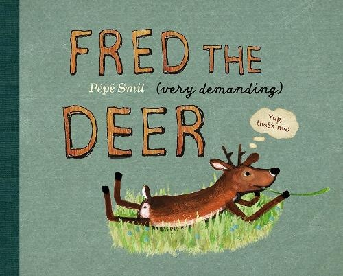Бумажная книга «Fred the (very demanding) Deer», автор Пепе Смит - фото №1
