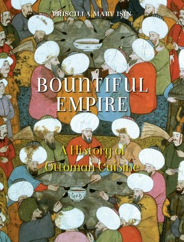 Паперова книга «Bountiful Empire: A History of Ottoman Cuisine», автор Прісцилла Мері Ісін - фото №1