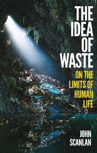 Бумажная книга «The Idea of Waste: On the Limits of Human Life», автор Джон Сканлан - фото №1