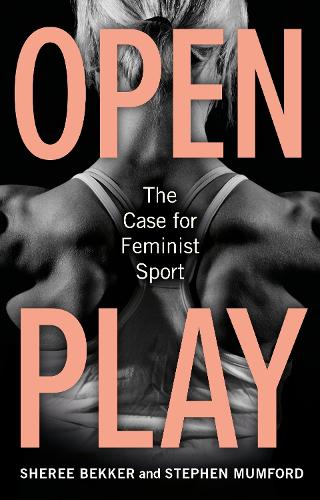 Бумажная книга «Open Play: The Case for Feminist Sport», авторов Шири Беккер, Стивен Мамфорд - фото №1