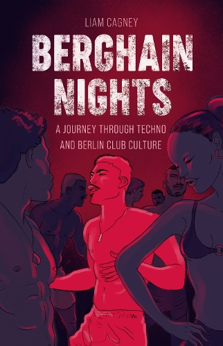 Бумажная книга «Berghain Nights: A Journey through Techno and Berlin Club Culture», автор Лиам Кэгни - фото №1