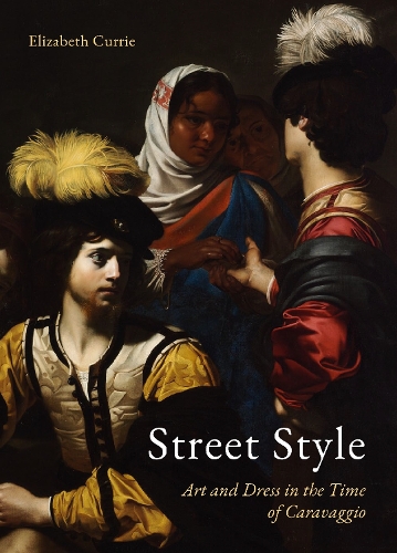Бумажная книга «Street Style: Art and Dress in the Time of Caravaggio», автор Элизабет Карри - фото №1