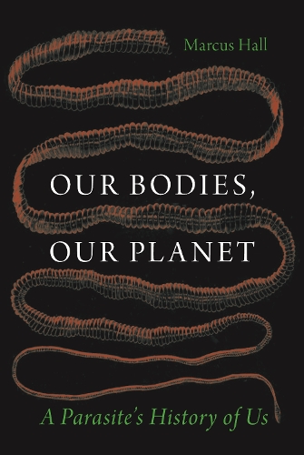 Бумажная книга «Our Bodies, Our Planet: A Parasite’s History of Us», автор Маркус Холл - фото №1