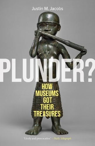Бумажная книга «Plunder?: How Museums Got Their Treasures», автор Джастин М. Джейкобс - фото №1
