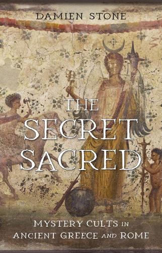 Бумажная книга «The Secret Sacred: Mystery Cults in Ancient Greece and Rome», автор Дэмиен Стоун - фото №1