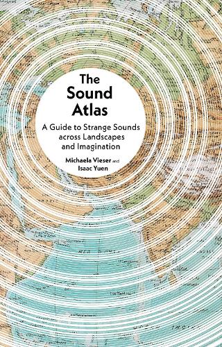 Бумажная книга «The Sound Atlas: A Guide to Strange Sounds across Landscapes and Imagination», авторов Айзек Юэнь, Михаэла Визер - фото №1
