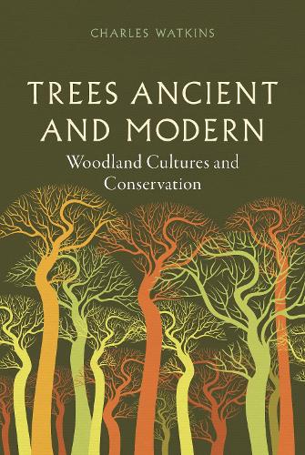 Бумажная книга «Trees Ancient and Modern: Woodland Cultures and Conservation», автор Чарльз Уоткинс - фото №1