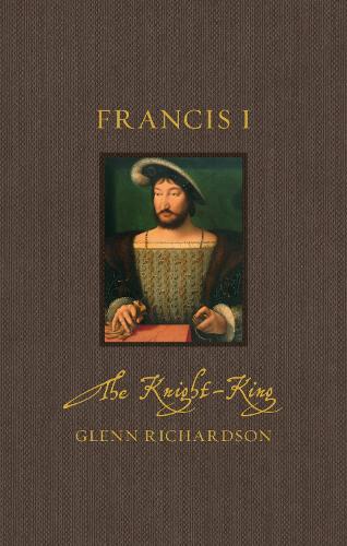 Паперова книга «Francis I: The Knight-King», автор Гленн Річардсон - фото №1