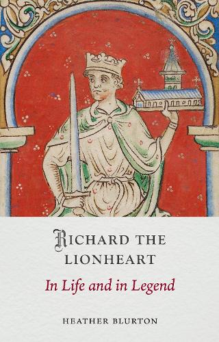 Бумажная книга «Richard the Lionheart: In Life and in Legend», автор Хизер Блертон - фото №1