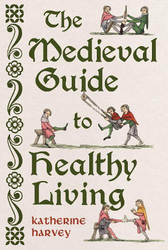 Бумажная книга «The Medieval Guide to Healthy Living», автор Кэтрин Харви - фото №1