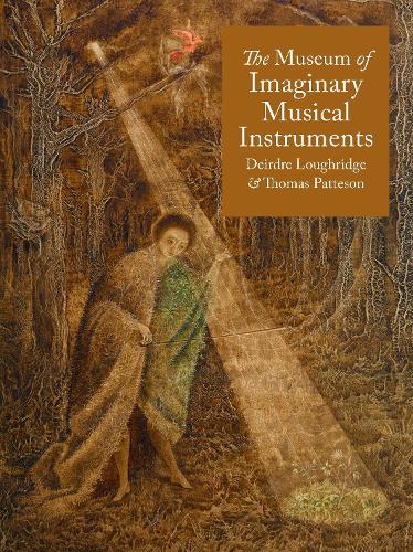 Бумажная книга «The Museum of Imaginary Musical Instruments», авторов Дейрдре Лафридж, Томас Паттесон - фото №1