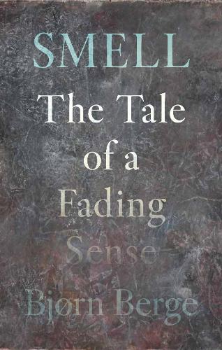 Бумажная книга «Smell: The Tale of a Fading Sense», автор Бьерн Берге - фото №1