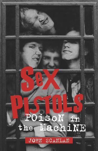 Бумажная книга «Sex Pistols: Poison in the Machine», автор Джон Сканлан - фото №1
