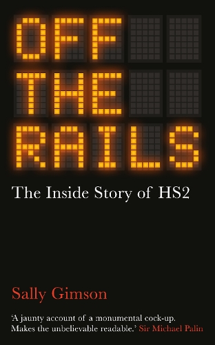 Паперова книга «Off The Rails: The Inside Story of HS2», автор Саллі Гімсон - фото №1