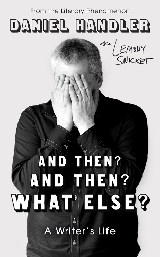Бумажная книга «And Then? And Then? What Else?: A Writer's Life», авторов Дэниел Хэндлер, Лемони Сникет - фото №1
