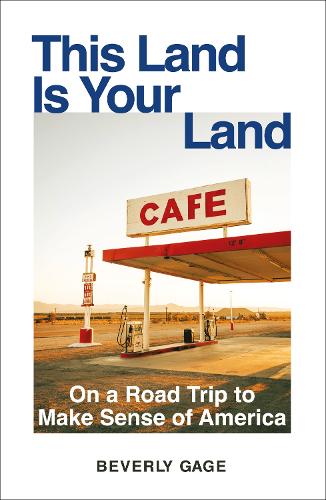 Бумажная книга «This Land Is Your Land: On a Road Trip to Make Sense of America», автор Беверли Гейдж - фото №1