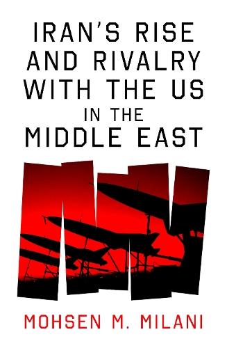 Бумажная книга «Iran’s Rise and Rivalry with the US in the Middle East», автор Мохсен М. Милани - фото №1