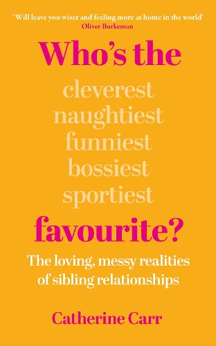 Паперова книга «Who's the Favourite?: The Loving, Messy Realities of Sibling Relationships», автор Катрін Карр - фото №1