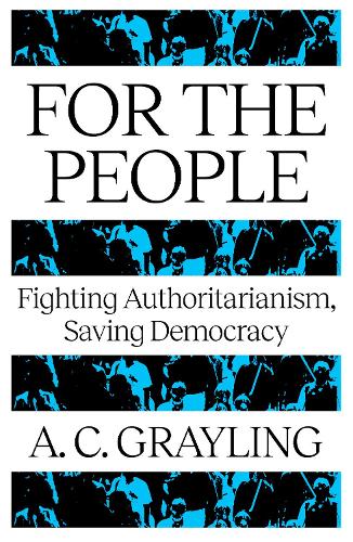 Бумажная книга «For The People: Fighting Authoritarianism, Saving Democracy», автор Энтони Грейлинг - фото №1