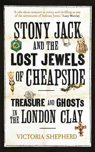 Бумажная книга «Stony Jack and the Lost Jewels of Cheapside: Treasure and Ghosts in the London Clay», автор Виктория Шепард - фото №1