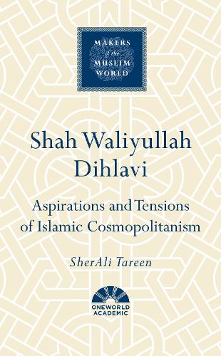 Бумажная книга «Shah Waliyullah Dihlavi: Aspirations and Tensions of Islamic Cosmopolitanism», автор ШерАли Тарин - фото №1