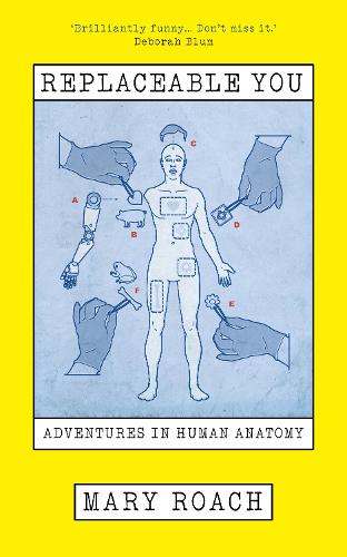 Paper book «Replaceable You: Adventures in Human Anatomy», author Mary Roach - фото №1