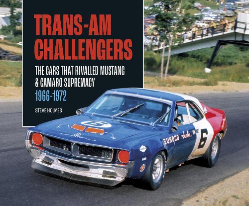 Бумажная книга «Trans-Am Challengers: The Cars That Rivalled Mustang and Camaro Supremacy 1966-1972», автор Стив Холмс - фото №1