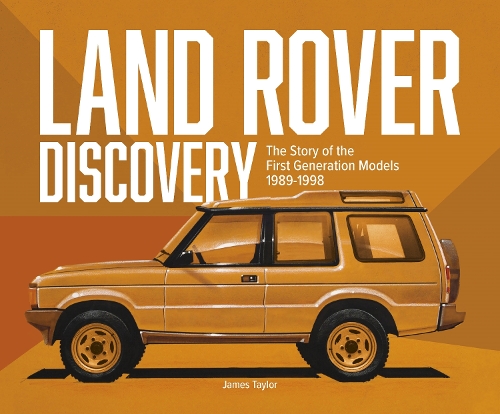 Бумажная книга «Land Rover Discovery: The Story of the First Generation Models, 1989-1998», автор Джеймс Тэйлор - фото №1